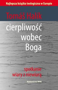 Halik Tomas - Cierpliwość wobec Boga