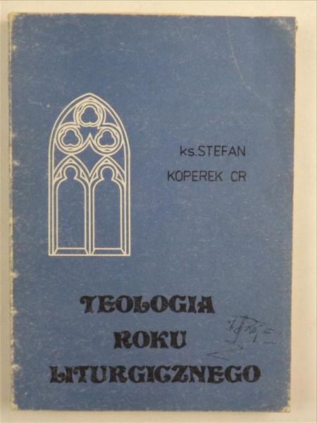 Koperek Stefan - Teologia roku liturgicznego