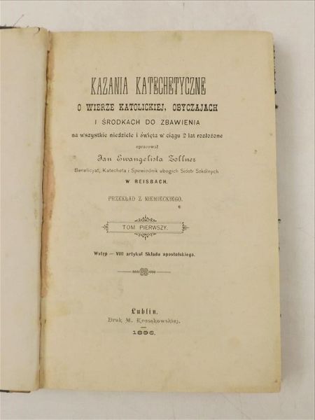 Kazania katechetyczne o wierze katolickiej, obyczajach i środkach do zbawienia na wszystkie niedziele i święta w ciągu 2 lat rozłożone, 1896 r.