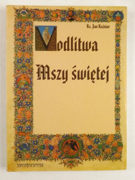 Modlitwa Mszy Świętej czyli Katechizm na każdy dzień
