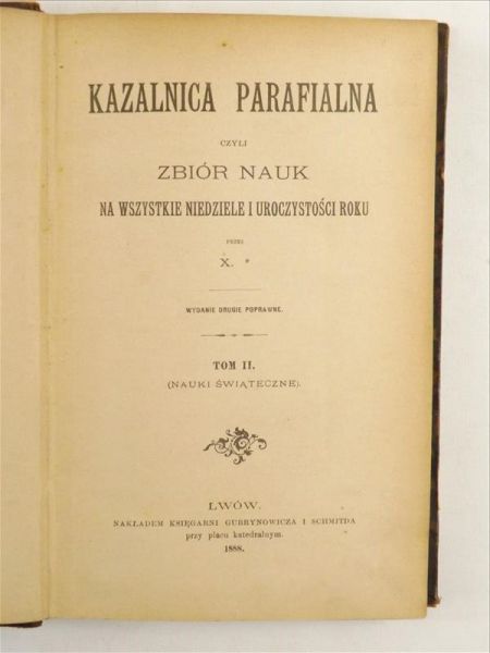 Kazalnica parafialna czyli zbiór nauk na wszystkie niedziele i uroczystości roku Tom II, 1888 r.