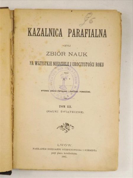 Kazalnica parafialna czyli zbiór nauk na wszystkie niedziele i uroczystości roku Tom III, 1887 r.