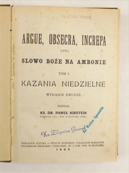 Kirstein Paweł - Argue, obsecra, increpa czyli Słowo Boże na ambonie Tom I, 1932 r.