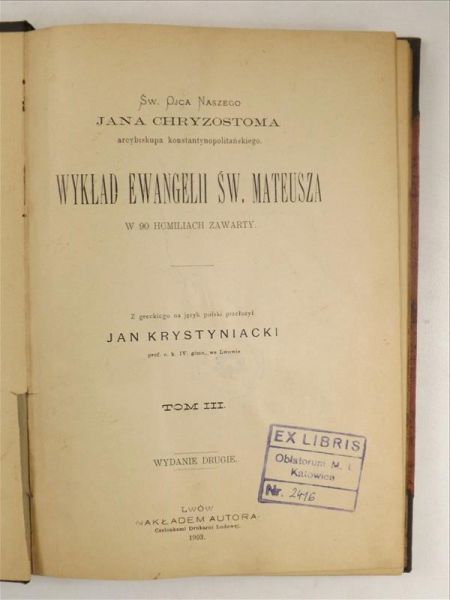 Chryzostom Jan - Wykład Ewangelii św. Mateusza w 90 homiliach zwarty, 1903 r.