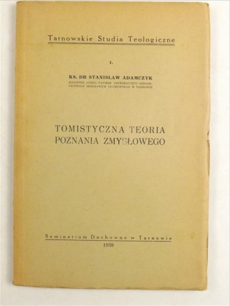 Adamczyk Stanisław - Tomistyczna teoria poznania zmysłowego, 1938 r.