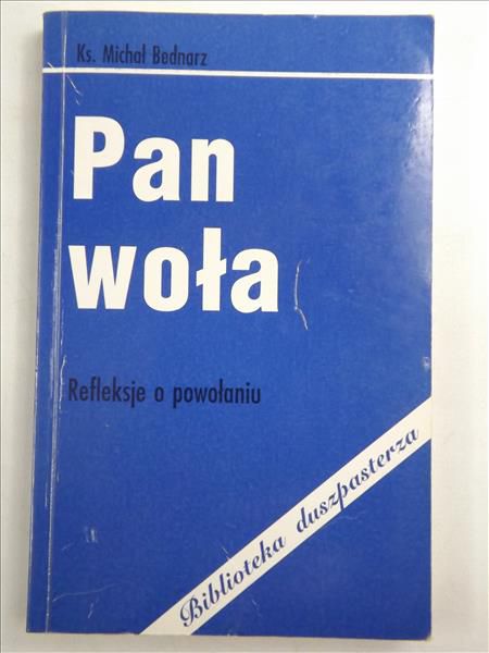 Pan woła. Refleksje o powołaniu