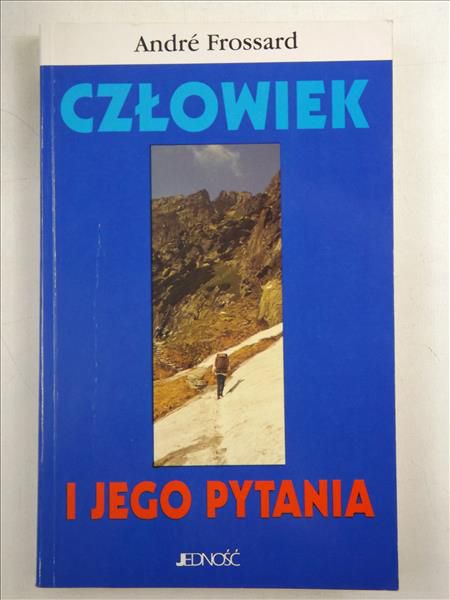 Frossard Andre - Człowiek i jego pytania