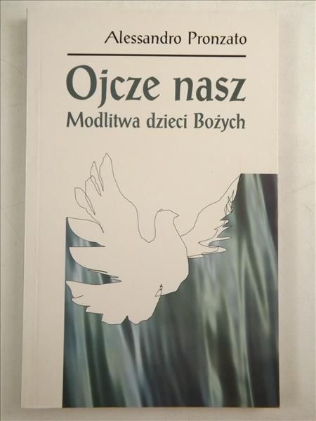 Ojcze nasz: Modlitwa dzieci Bożych