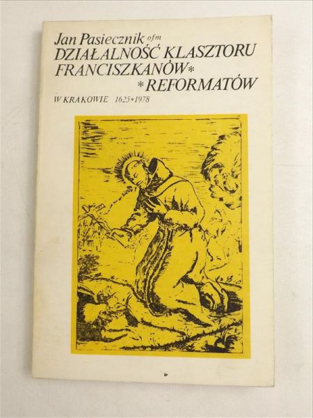 Działalność klasztoru franciszkanów-reformatorów w Krakowie 1625-1978