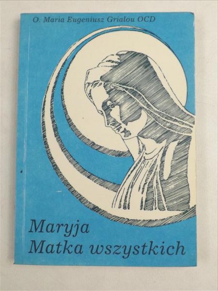 Grialou Maria Eugeniusz - Maryja Matka wszystkich