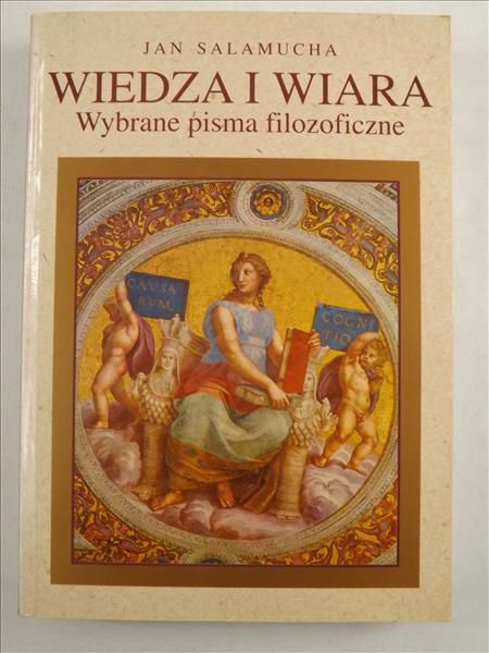 Wiedza i wiara. Wybrane pisma filozoficzne