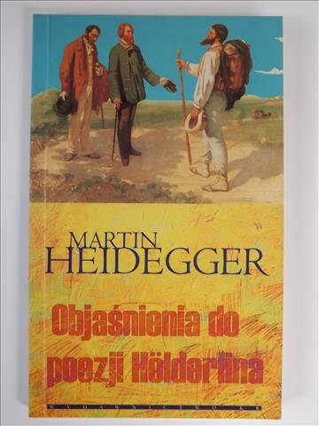 Heidegger  - Objaśnienia do poezji Holderlina