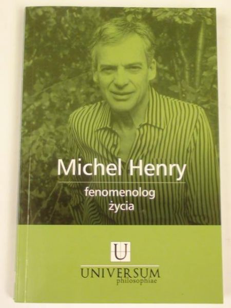 Michel Henry. Fenomenolog życia