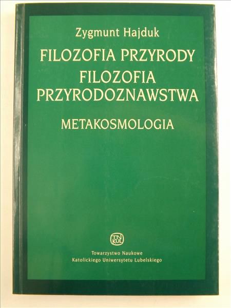 Filozofia przyrody. Filozofia przyrodoznawstwa. Metakosmologia