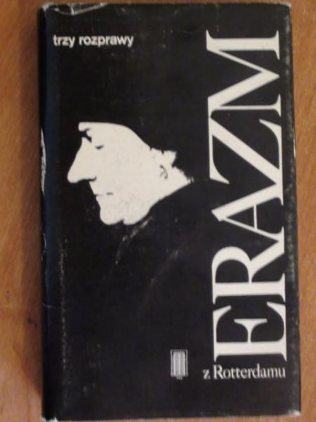 Erazm z Rotterdamu - Trzy rozprawy