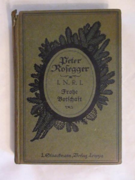 Rosegger Peter - I.N.R.I.: Frohe Botschaft Eines Armen Sunders ok.1905r.