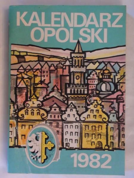 Adamiec Franciszek (red.) - Kalendarz opolski 1982