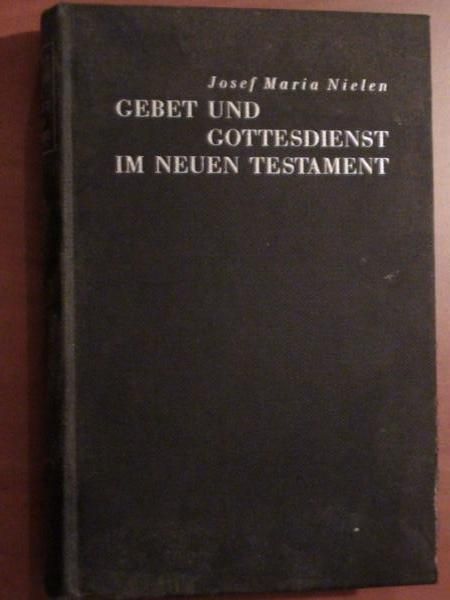 Nielen Josef - Gebet und Gottesdienst im Neuen Testament (1937r.)