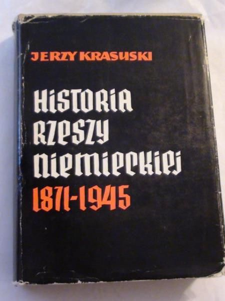 Krasuski Jerzy - Historia Rzeszy Niemieckiej 1871 -1945