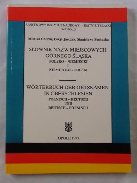 Choroś Monika, Jarczyk Łucja, Sochacka Stanisława - Słownik nazw miejscowych Górnego Śląska