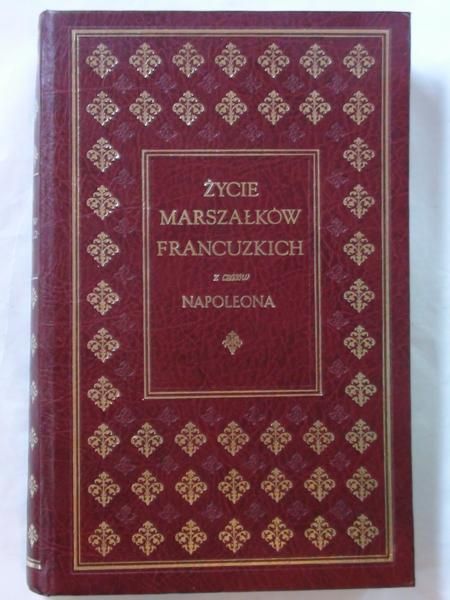 Życie marszałków francuzkich z czasów Napoleona