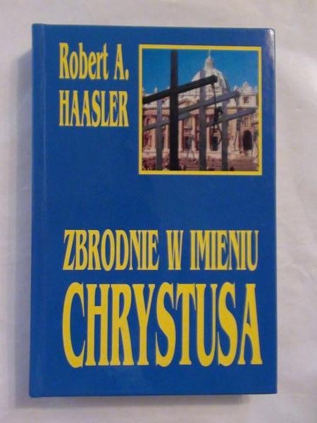 Haasler    -  Zbrodnie w imieniu Chrystusa