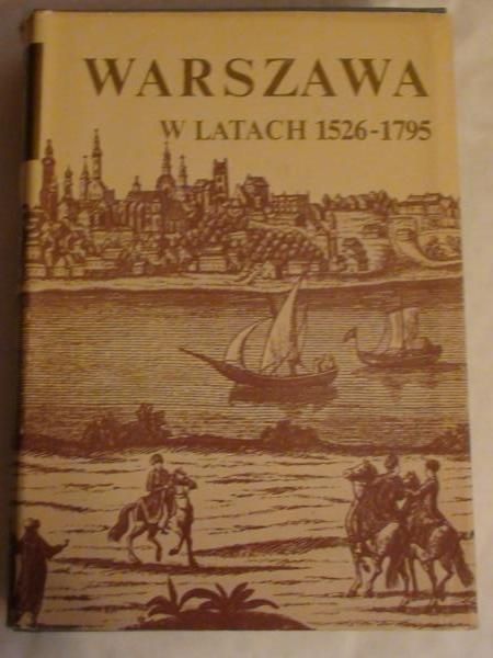 Bogucka ,   - Warszawa w latach 1526 – 1795