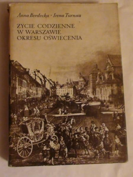 Berdecka Anna,   - Życie codzienne w Warszawie okresu oświecenia