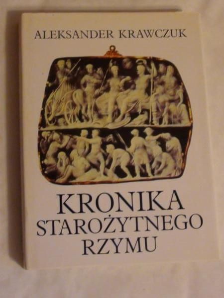 Krawczuk Aleksander - Kronika starożytnego Rzymu