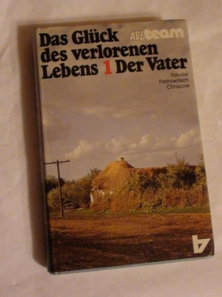 Chrapow Nikolai - Das Gluck des verlorenen Lebens 1 Der Vater