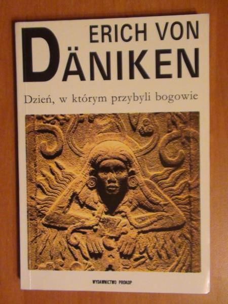 Daniken Erich - Dzień, w którym przybyli bogowie