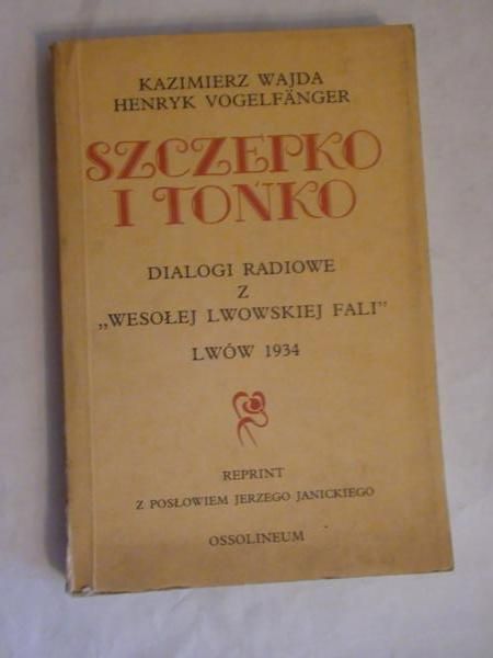 Wajda Kazimierz,   - Szczepko i Tońko, dialogi radiowe z Wesołej lwowskiej fali, reprint z 1934 r.