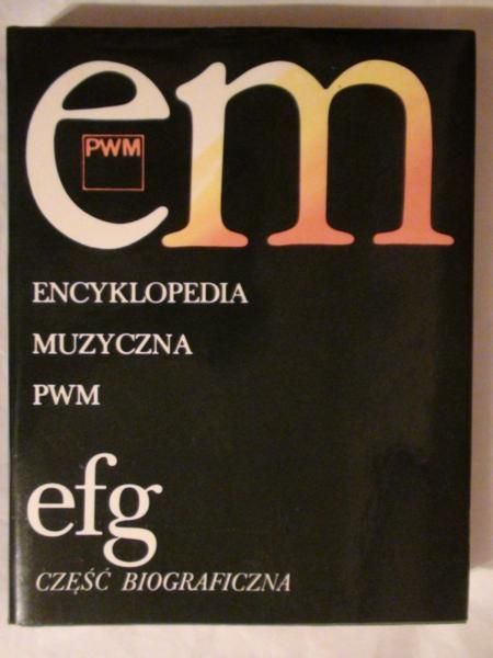 Dziębowska Elżbieta  (red.) - Encyklopedia Muzyczna PWM efg