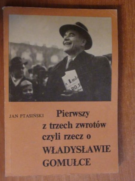 Pierwszy z trzech zwrotów czyli Rzecz o Władysławie Gomułce