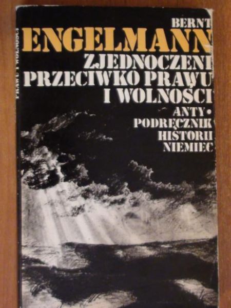 Engelmann Bernt - Zjednoczeni przeciwko prawu i wolności