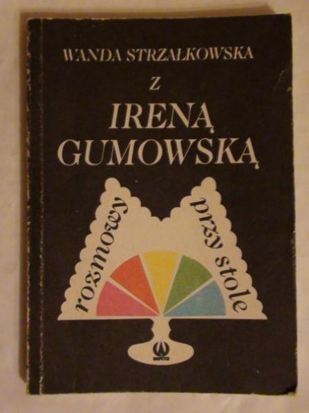 Z Ireną Gumowską rozmowy przy stole