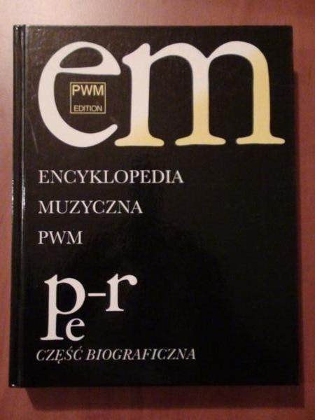 Dziębowska Elżbieta (red.) - Encyklopedia muzyczna PWM Pe-R. Część biograficzna