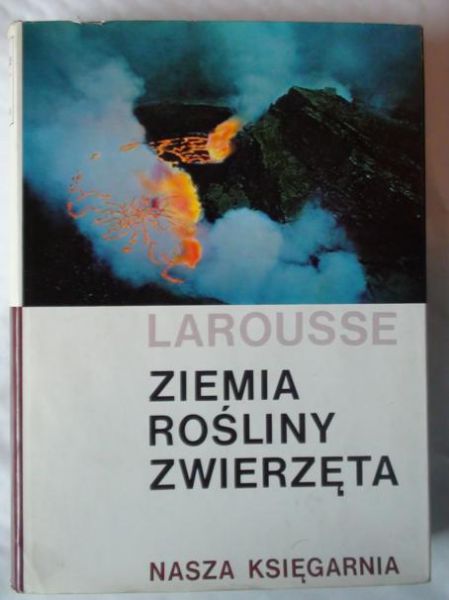 Larousse - Ziemia, rośliny, zwierzęta