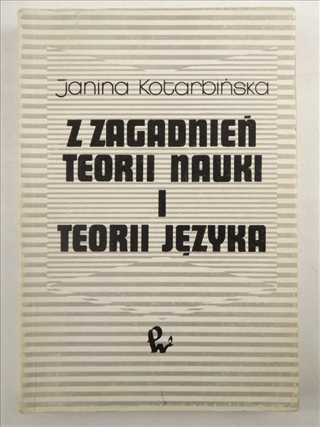 Z zagadnień teorii nauki i teorii języka