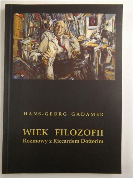 Gadamer Hans - Georg - Wiek filozofii. Rozmowy z Riccardem Dottorim