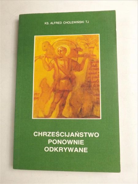 Cholewiński Alfred - Chrześcijaństwo ponownie odkrywane