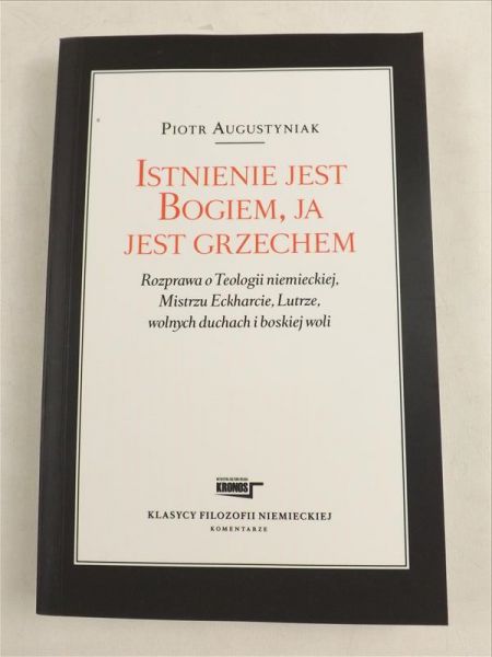Augustyniak Piotr - Istnienie jest Bogiem, ja jest grzechem