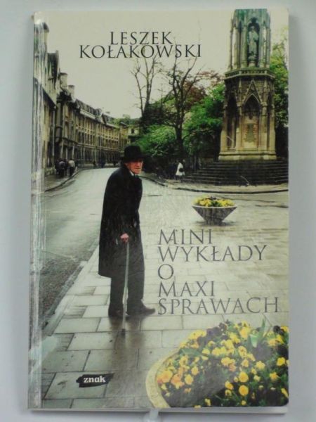 Kołakowski Leszek - Mini wykłady o maxi sprawach