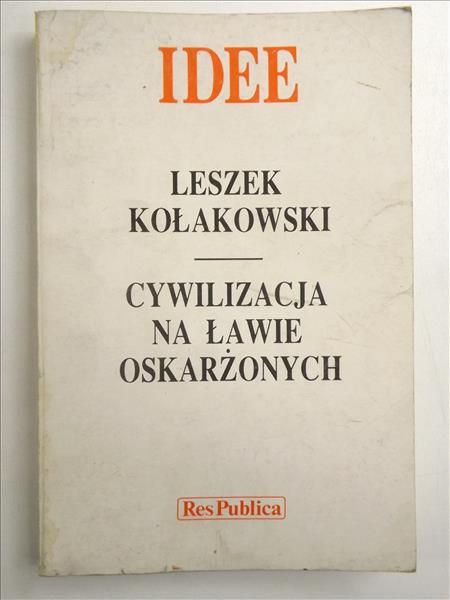 Kołakowski Leszek - Cywilizacja na ławie oskarżonych