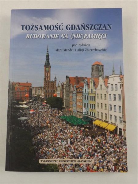 Mendel Maria,    - Tożsamość gdańszczan. Budowanie na (nie)pamięci