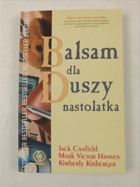 Canfield Jack, Hansen Mark Victor, Kirberger Kimberly - Balsam dla duszy nastolatek