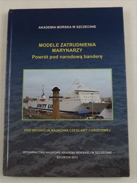Christowa Czesław (red.) - Modele zatrudniania marynarzy. Powrót pod narodową banderę