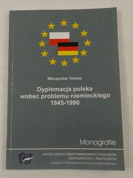 Dyplomacja polska wobec problemu niemieckiego 1945-1990