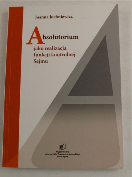 Juchniewicz Joanna - Absolutorium jako realizacja funkcji kontrolnej Sejmu