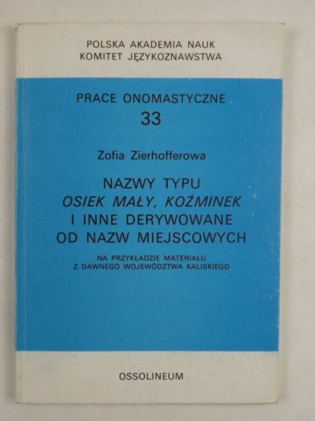 Nazwy typu Osiek Mały, Koźminek i inne derywowane od nazw miejscowych